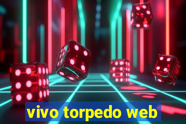 vivo torpedo web